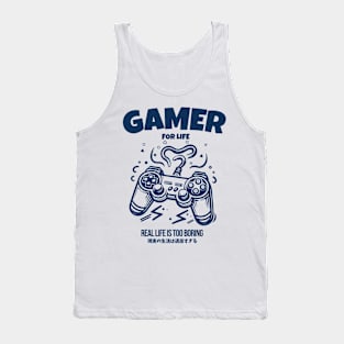 Gamer For Life Real Life is Too Boring Tank Top